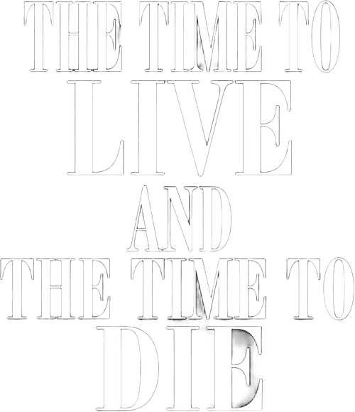 The Time to Live and the Time to Die