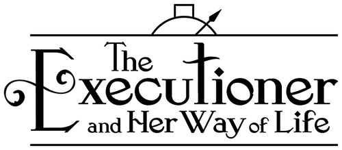 The Executioner and Her Way of Life