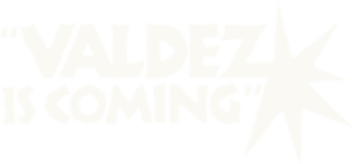 Valdez Is Coming
