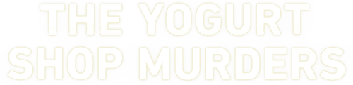 The Yogurt Shop Murders