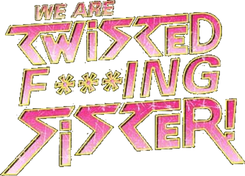We Are Twisted Fucking Sister!