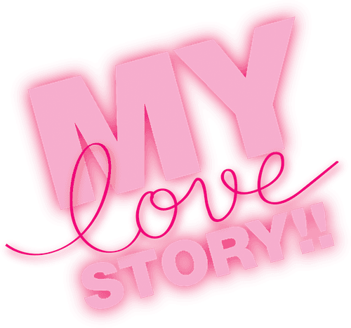 My Love Story!!