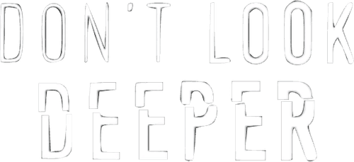 Don't Look Deeper